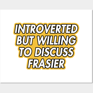 introverted but willing to discuss frasier Posters and Art